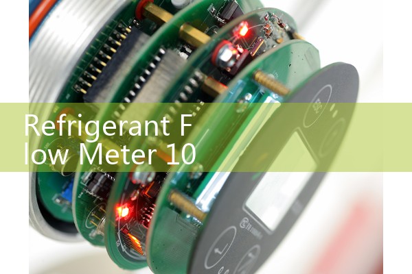 Refrigerant Flow Meter 10 Bar: Standard Optimization for Low-Side Evaporator Lines