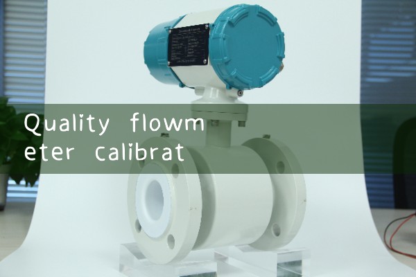 Quality flowmeter calibration manufacturer